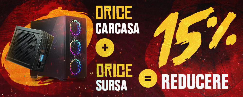 Orice carcasa + orice sursa = 15% reducere